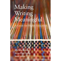 Making Writing Meaningful: A Guide for Higher Education Volume 5