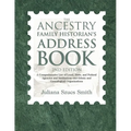 The Ancestry Family Historian's Address Book: A Comprehensive List of Local, State, and Federal Agencies and Institutions and Ethnic and Genealogical