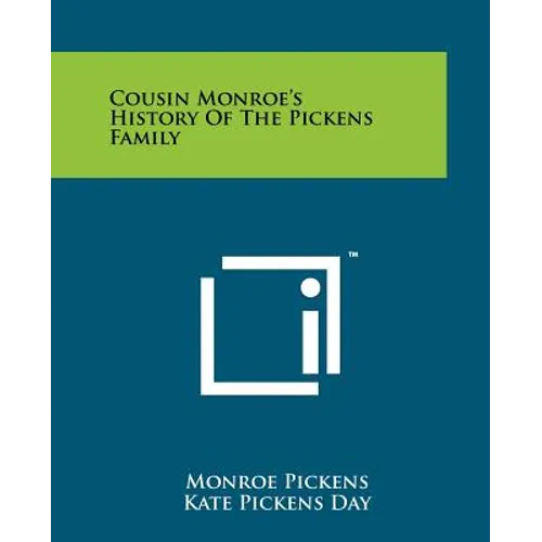 Cousin Monroe's History Of The Pickens Family