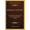 Shakespeare And Goethe: On Gresham's Law And The Single Gold Standard (1900)
