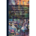 Conversations On Chemistry [By J. Marcet]. by Mrs. Marcet