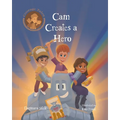 Cam Creates A Hero: Growth Mindset Book For Kids