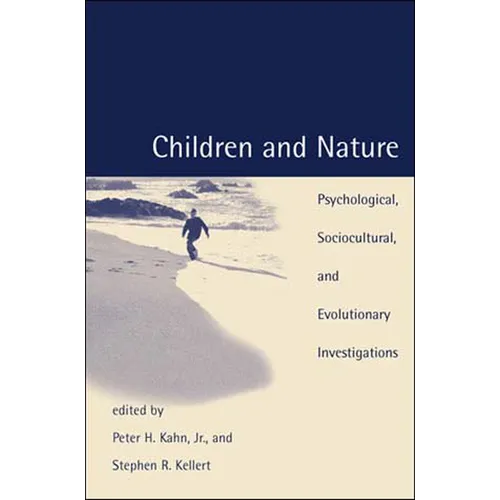Children and Nature: Psychological, Sociocultural, and Evolutionary Investigations