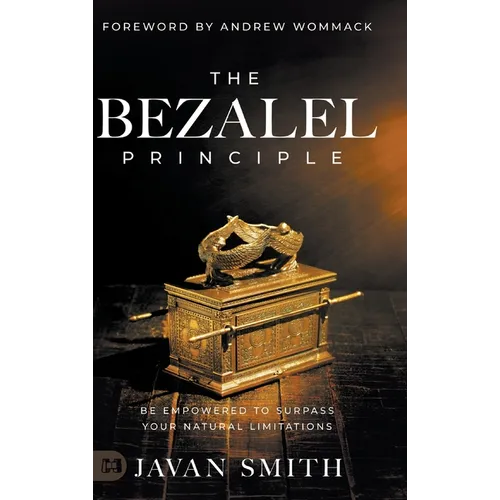 The Bezalel Principle: Be Empowered to Surpass Your Natural Limitations
