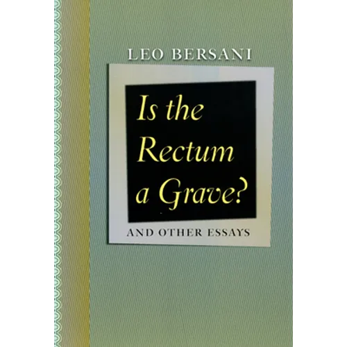 Is the Rectum a Grave?: And Other Essays