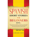 Spanish Short Stories for Beginners Book 3: Over 100 Dialogues and Daily Used Phrases to Learn Spanish in Your Car. Have Fun & Grow Your Vocabulary, w