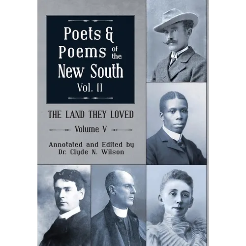 The Land They Loved Volume V: Poets and Poems of the New South, Volume 2