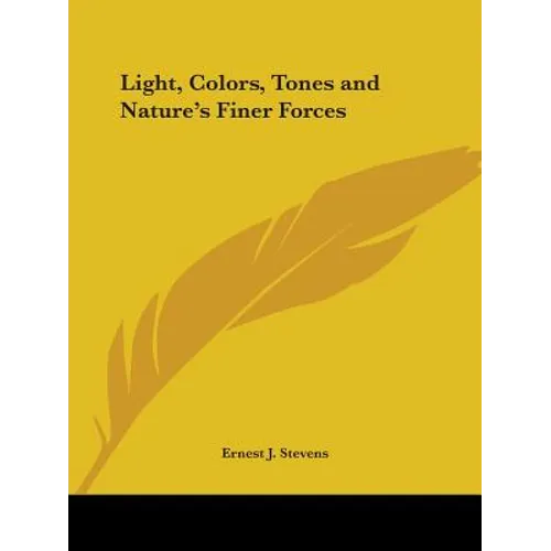 Light, Colors, Tones and Nature's Finer Forces