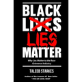 Black Lies Matter: Why Lies Matter to the Race Grievance Industry