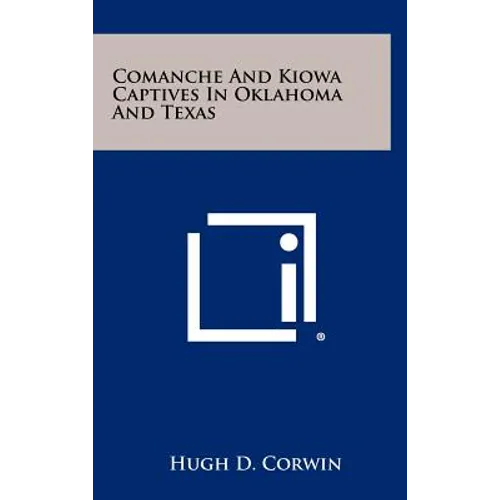 Comanche And Kiowa Captives In Oklahoma And Texas