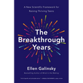 The Breakthrough Years: A New Scientific Framework for Raising Thriving Teens