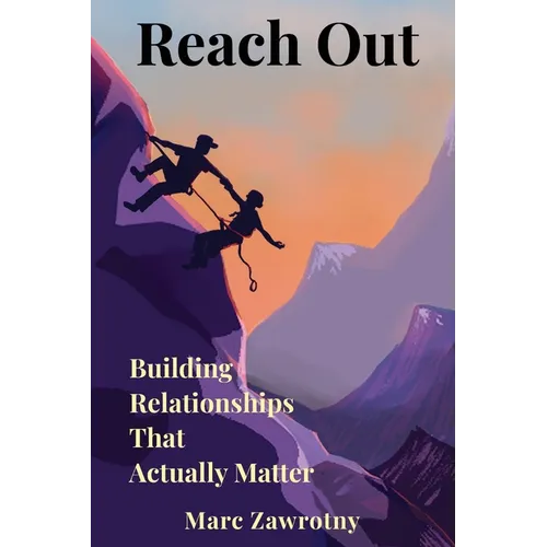 Reach Out: Building Relationships That Actually Matter