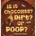 Is It Chocolate? Dirt? or Poop?