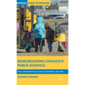 Desegregating Chicago's Public Schools: Policy Implementation, Politics, and Protest, 1965-1985