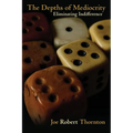 The Depths of Mediocrity: Eliminating Indifference