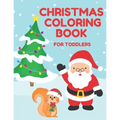 Christmas Coloring Book for Toddlers: Stocking Stuffer Gift for Artistic Little Hands Aged 1 to 3 Santa Christmas tree and squirrel cover
