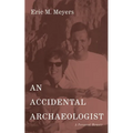 An Accidental Archaeologist: A Personal Memoir