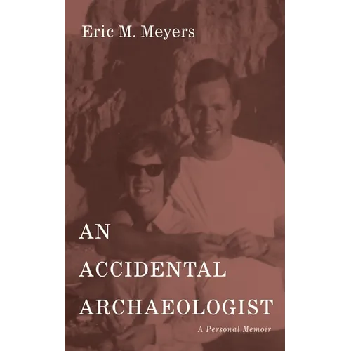 An Accidental Archaeologist: A Personal Memoir