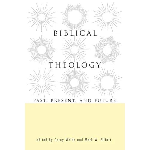 Biblical Theology: Past, Present, and Future