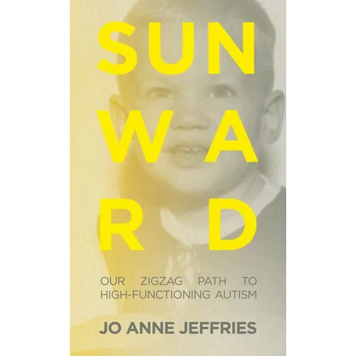 Sunward: Our Zigzag Path to High-Functioning Autism