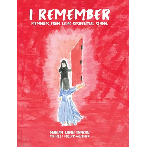 I Remember: Memories from Lejac Residential School