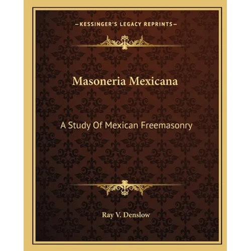 Masoneria Mexicana: A Study Of Mexican Freemasonry - Paperback