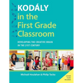 Kodaly in the First Grade Classroom: Developing the Creative Brain in the 21st Century
