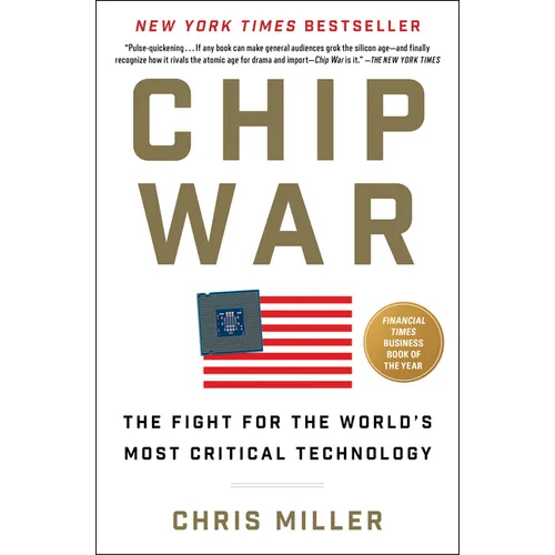Chip War: The Fight for the World's Most Critical Technology