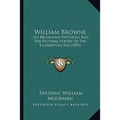William Browne: His Britannia's Pastorals And The Pastoral Poetry Of The Elizabethan Age (1896)