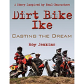 Dirt Bike Ike: Casting the Dream