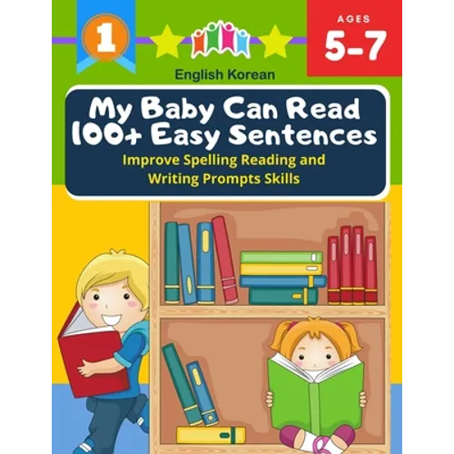 My Baby Can Read 100+ Easy Sentences Improve Spelling Reading And Writing Prompts Skills English Korean: 1st basic vocabulary with complete Dolch Sigh