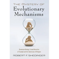 The Mystery of Evolutionary Mechanisms: Darwinian Biology's Grand Narrative of Triumph and the Subversion of Religion