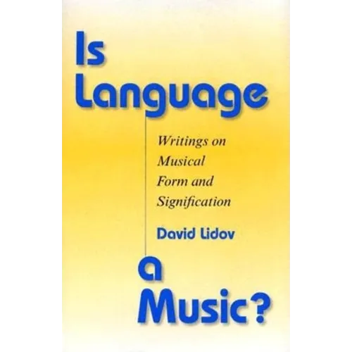 Is Language a Music?: Writings on Musical Form and Signification