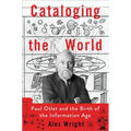 Cataloging the World: Paul Otlet and the Birth of the Information Age