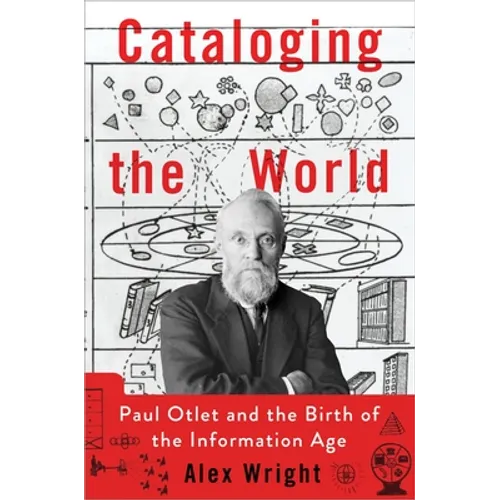 Cataloging the World: Paul Otlet and the Birth of the Information Age