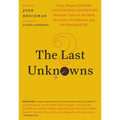 The Last Unknowns: Deep, Elegant, Profound Unanswered Questions about the Universe, the Mind, the Future of Civilization, and the Meaning of Life