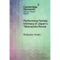 Performing Female Intimacy in Japan's Takarazuka Revue