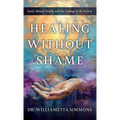 Healing Without Shame: Faith, Mental Health, and the Courage to Be Honest