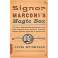 Signor Marconi's Magic Box: The Most Remarkable Invention of the 19th Century