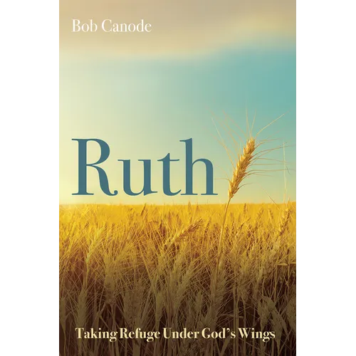 Ruth: Taking Refuge Under God's Wings