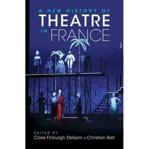 A New History of Theatre in France