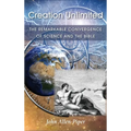 Creation Unlimited: The Remarkable Convergence of Science and the Bible