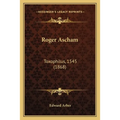 Roger Ascham: Toxophilus, 1545 (1868)
