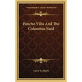 Pancho Villa And The Columbus Raid