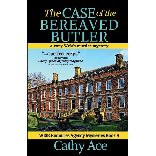 The Case of the Bereaved Butler: A WISE Enquiries Agency cozy Welsh murder mystery