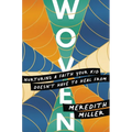 Woven: Nurturing a Faith Your Kid Doesn't Have to Heal from