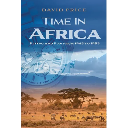 Time in Africa: Flying and Fun from 1963 to 1983