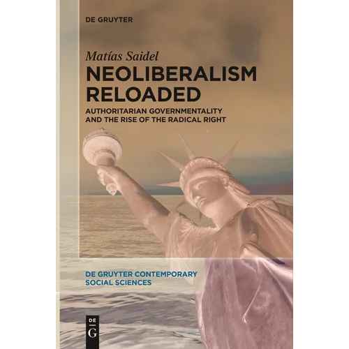 Neoliberalism Reloaded: Authoritarian Governmentality and the Rise of the Radical Right