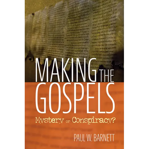 Making the Gospels: Mystery or Conspiracy?