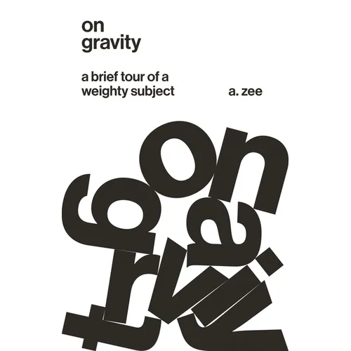 On Gravity: A Brief Tour of a Weighty Subject